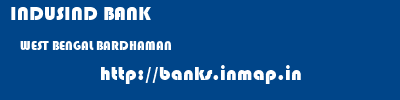 INDUSIND BANK  WEST BENGAL BARDHAMAN    banks information 